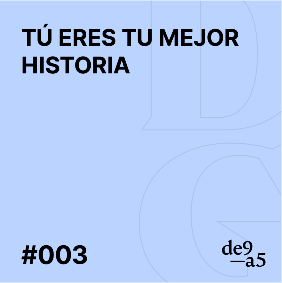 #003 – Tú Eres Tu Mejor Historia