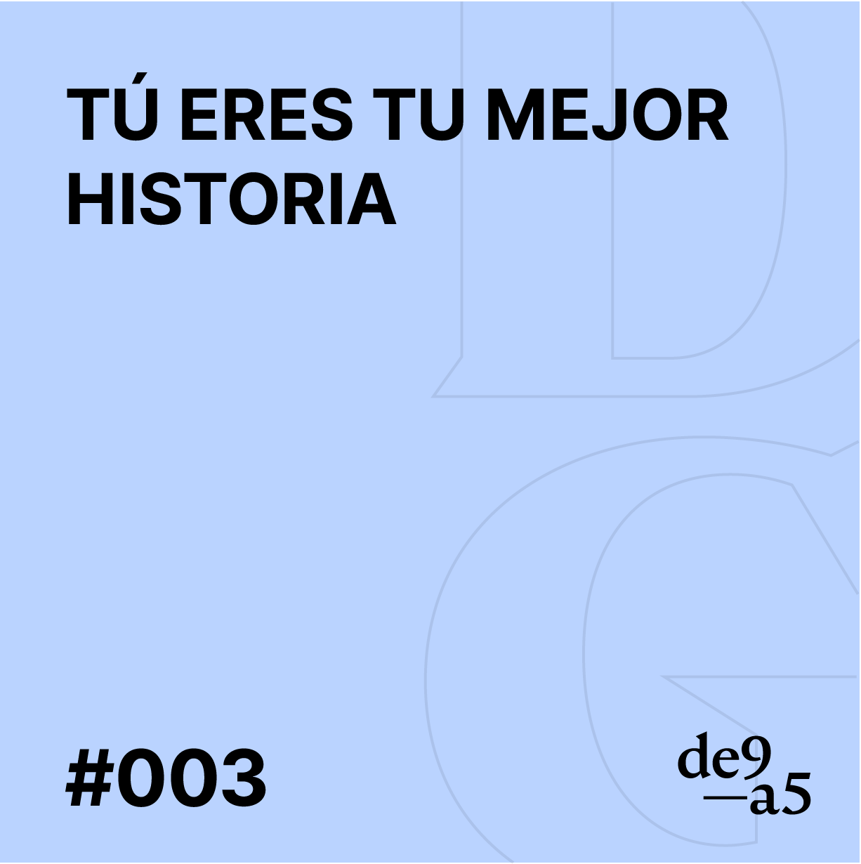 #003 – Tú Eres Tu Mejor Historia