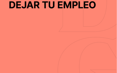 #004 – Cinco Motivos Para Dejar Tu Empleo